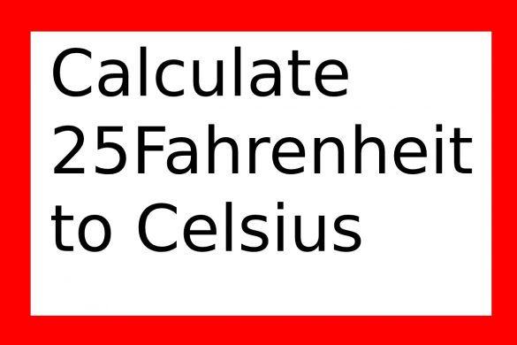 Calculate 25Fahrenheit to Celsius