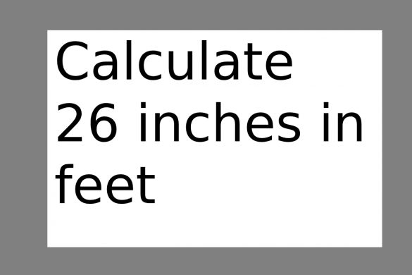 Calculate 26 inches in feet