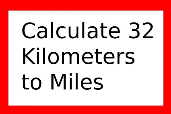 Calculate 32 Kilometers to Miles