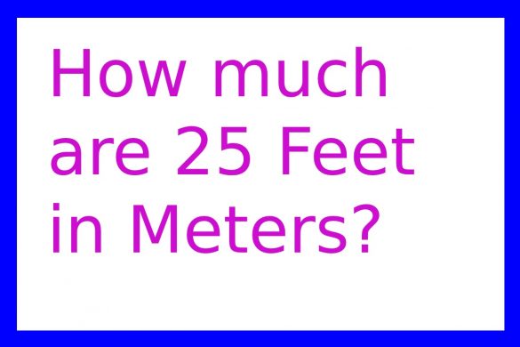 How much are 25 Feet in Meters_