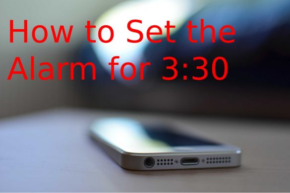 How to Set the Alarm for 3:30?