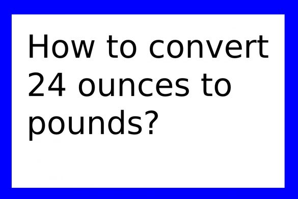 How to convert 24 ounces to pounds