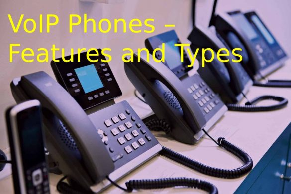 VoIP Phones – Features and Types