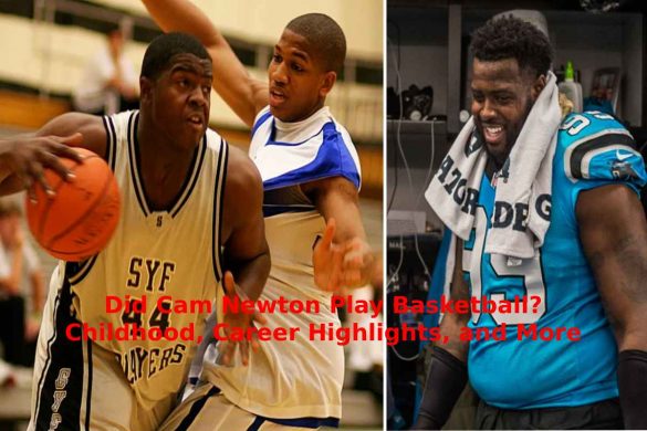 Did Cam Newton Play Basketball_ Childhood, Career Highlights, and More