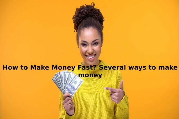 How to Make Money Fast_ Several ways to make money