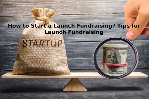 How to Start a Launch Fundraising_ Tips for Launch Fundraising