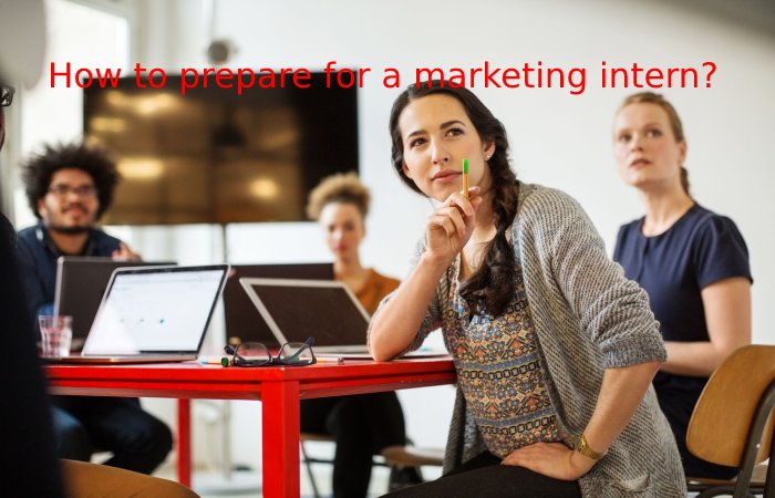 How to prepare for a marketing intern