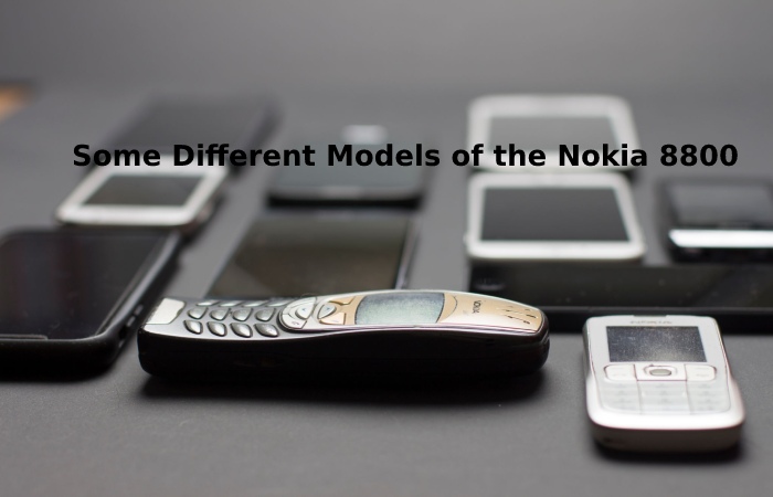 Some Different Models of the Nokia 8800