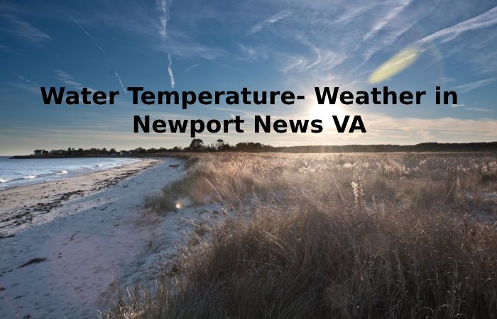 Water Temperature- Weather in Newport News Va