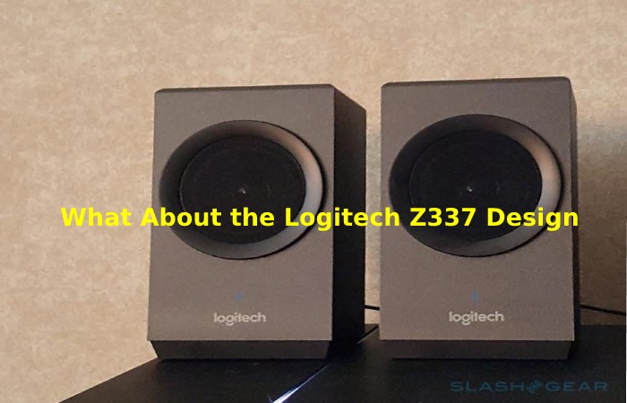 What About the Logitech Z337 Design