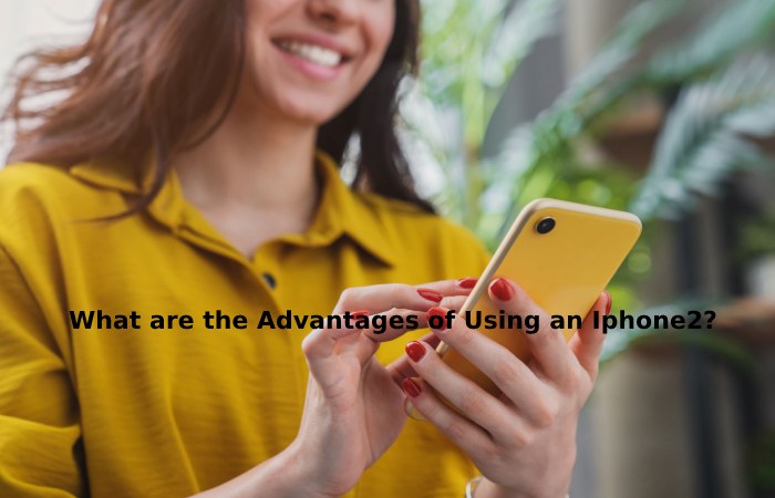 What are the Advantages of Using an Iphone2_