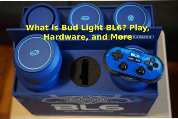What is Bud Light BL6_ Play, Hardware, and More