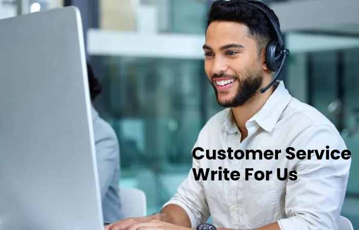 Customer Service Write For Us