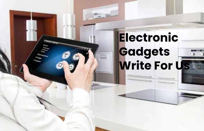 Electronic Gadgets Write For Us