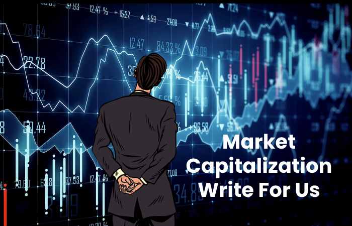 Market Capitalization Write For Us