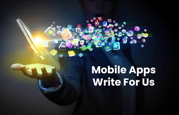 Mobile Apps Write For Us