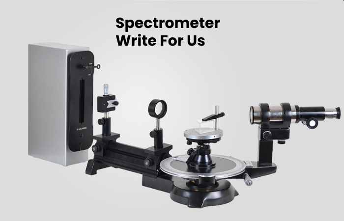 Spectrometer Write For Us