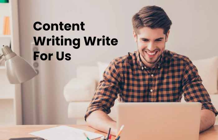Content Writing Write For Us
